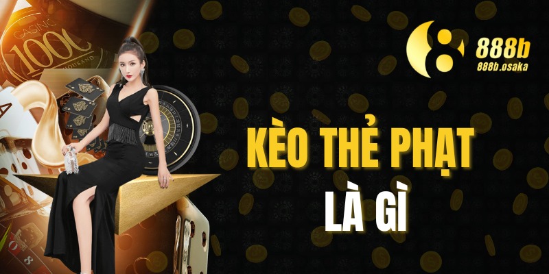 kèo thẻ phạt là gì