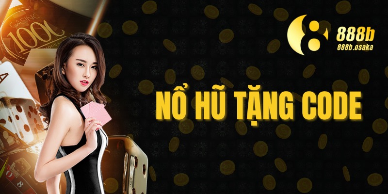 Nổ hũ tặng code tại 888B – Cơ hội vàng cho người chơi