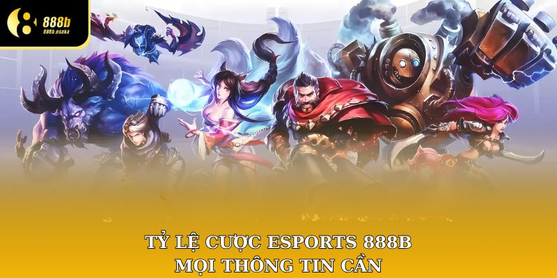 tỷ lệ cược esports 888b